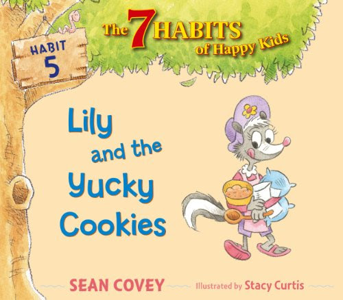 Lily and the Yucky Cookies: Habit 5 (The 7 Habits of Happy Kids), by Sean Covey
