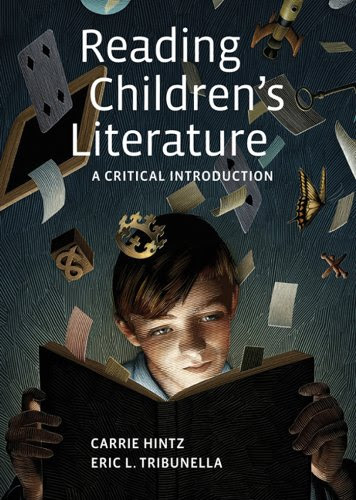 Reading Children's Literature: A Critical IntroductionBy Carrie Hintz, Eric Tribunella
