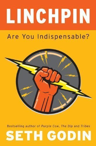 Linchpin: Are You Indispensable? by Seth Godin (Jan 26 2010)
