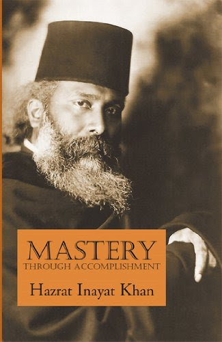 Mastery Through Accomplishment, by Hazrat Inayat Khan