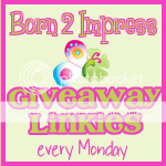 Born 2 Impress Giveaway Linkies