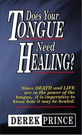 , by Derek Prince - Does Your Tongue Need Healing (12.5.1994), by Derek Prince