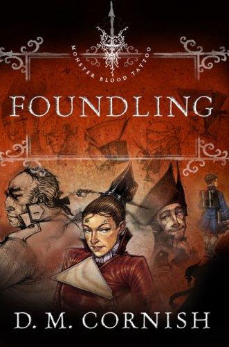 Foundling Monster Blood Tattoo Book 1 by DM Cornish