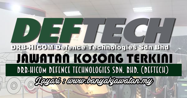 Jawatan Kosong 2017 di DRB-HICOM Defence Technologies Sdn. Bhd. (Deftech) www.banyakjawatan.my