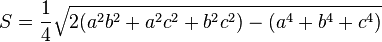  S = \frac{1}{4} \sqrt{2(a^2b^2+a^2c^2+b^2c^2)-(a^4+b^4+c^4)}