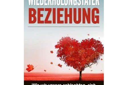 Download Wiederholungstater Beziehung Wie Wir Unsere Schlechten Sich Wiederholenden Beziehungsmuster Loswerden German Edition Google eBookstore PDF
