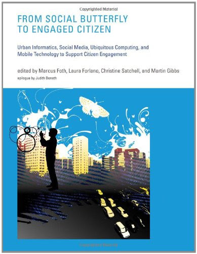 From Social Butterfly to Engaged Citizen: Urban Informatics, Social Media, Ubiquitous Computing, and Mobile Technology to Support Citizen E