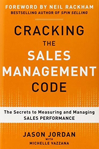 Cracking the Sales Management Code: The Secrets to Measuring and Managing Sales Performance, by Jason Jordan, Michelle Vazzana