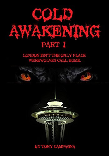 Cold Awakening Part 1: London isn't the only place werewolves call home., by Tony Campagna