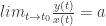 lim_{t \to t_0} \frac{y(t)}{x(t)} = a 