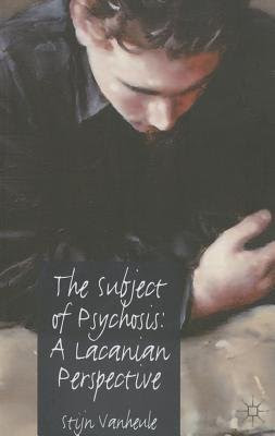 [(The Subject of Psychosis: a Lacanian Perspective)] [Author: Stijn Vanheule] published on (September, 2014), by Stijn Vanheule