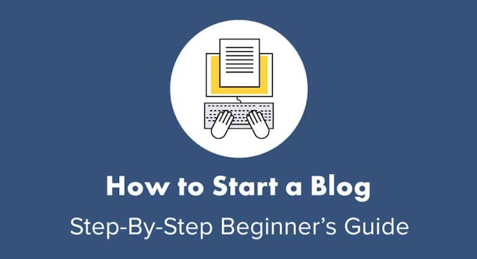 How To Start a Blog – Beginner’s Guide for all new blogger
