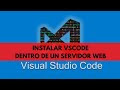 Cómo instalar nuestro propio Visual Code dentro de un servidor web | editar archivos servidor ubuntu