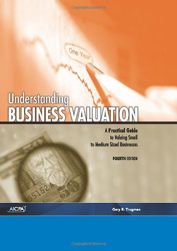 Understanding Business Valuation: A Practical Guide to Valuing Small to Medium Sized Businesses, by Trugman