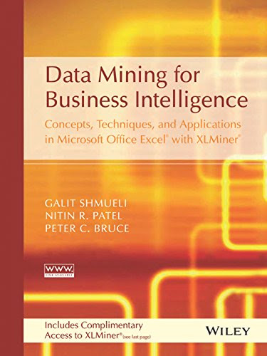 Data Mining for Business Intelligence: Concepts, Techniques, and Applications in Microsoft Office Excel with XLMiner, by Galit Shmueli, Ni
