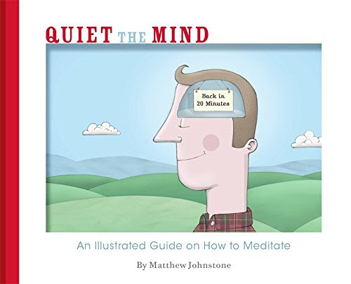 Quiet the Mind, by Matthew Johnstone