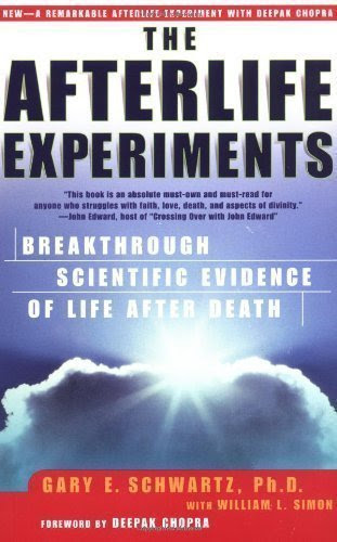The Afterlife Experiments: Breakthrough Scientific Evidence of Life After Death