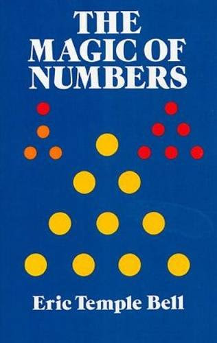 The Magic of Numbers (Dover Books on Mathematics), by Eric Temple Bell