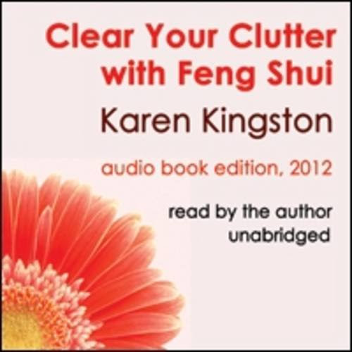 Clear Your Clutter with Feng ShuiBy Karen Kingston