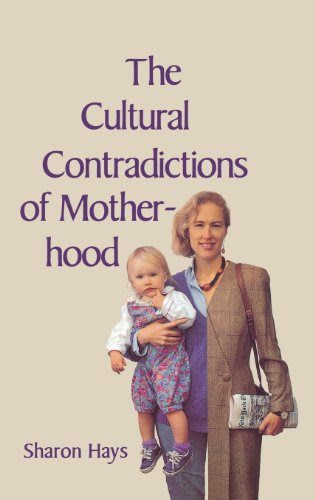 The Cultural Contradictions of Motherhood, by Sharon Hays