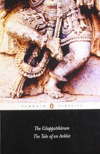 The Cilappatikaram the Tale of an Anklet, by Ilanko Atikal