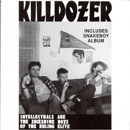 Killdozer - Intellectuals Are The Shoeshine Boys Of The Ruling Elite - Includes Snakeboy Album - 1984/1985