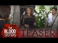 Teaser: The Blood Sisters June 5 2018
