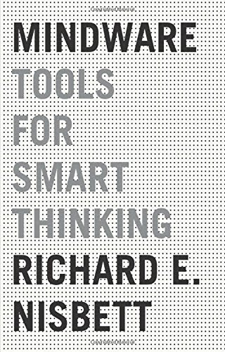Mindware: Tools for Smart Thinking, by Richard E. Nisbett