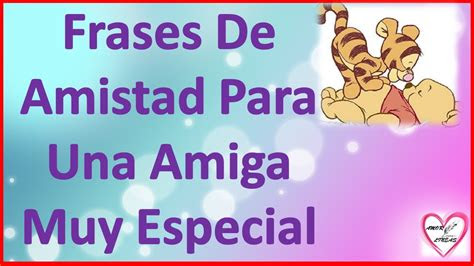 frases de amistad  una amiga muy especial cortas