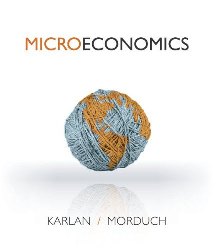 Microeconomics (McGraw-Hill Series Economics), by Dean Karlan, Jonathan Morduch