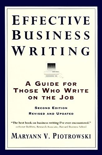Effective Business Writing: A Guide For Those Who Write on the Job (2nd Edition Revised and Updated), by Maryann V. Piotrowski