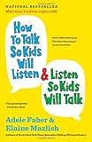 How to Talk So Kids Will Listen & Listen So Kids Will Talk by