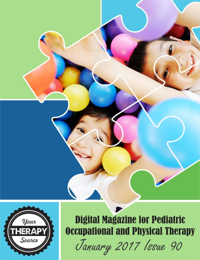  Digital Magazine for Pediatric OTs in addition to PTs Info Jan 2017 Digital Magazine for Pediatric OTs in addition to PTs