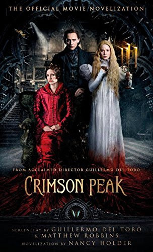 Crimson Peak: The Official Movie Novelization, by Nancy Holder