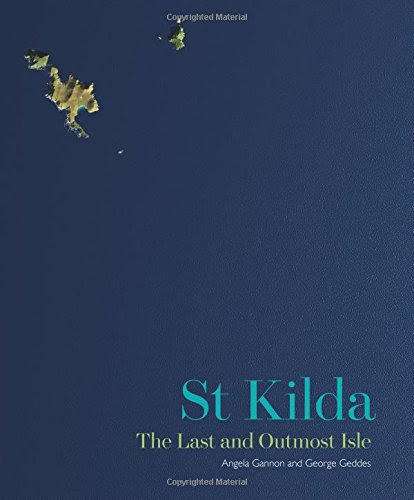 St Kilda: The Last and Outmost Isle, by Angela Gannon, George Geddes
