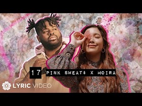 17 by Pink Sweat$ x Moira [Lyric Video]