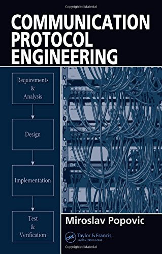 Communication Protocol Engineering, by Miroslav Popovic