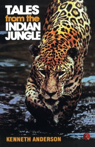 Tales from the Indian JungleBy Kenneth Anderson