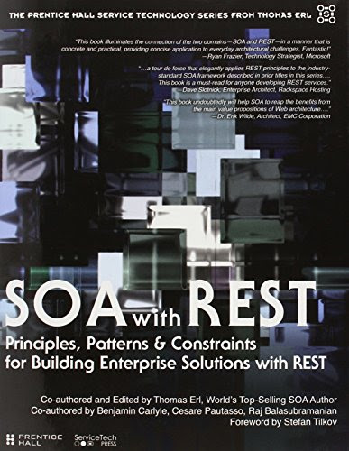 SOA with REST: Principles, Patterns & Constraints for Building Enterprise Solutions with REST (The Prentice Hall Service Technology Series
