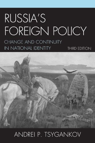 Russia's Foreign Policy: Change and Continuity in National IdentityBy Andrei P. Tsygankov