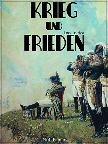 Krieg und Frieden: Vollständige Ausgabe (Gratis bei Null Papier) (German Edition), by Leo Tolstoi, J. Schulze