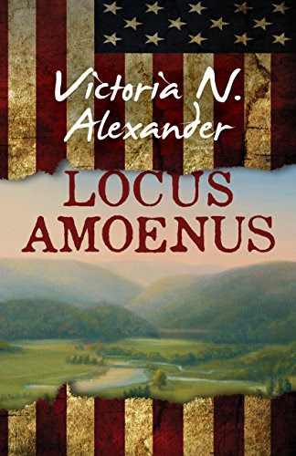 Locus Amoenus, by Victoria N. Alexander Locus Amoenus, by Victoria N. Alexander