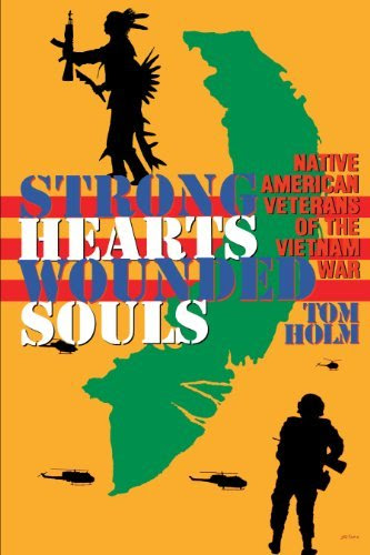 By Tom Holm Strong Hearts, Wounded Souls: Native American Veterans of the Vietnam War (1st First Edition) [Paperback]From University of