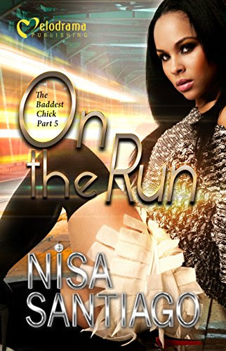 On the Run - The Baddest Chick 5, by Nisa Santiago