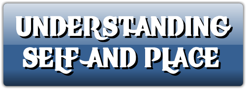 UNDERSTANDING  SELF AND PLACE