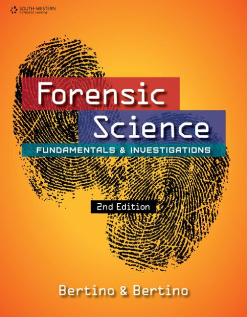 Forensic Science Fundamentals And Investigations Edition 2 By Anthony J Bertino Patricia