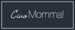 Ciao Momma!