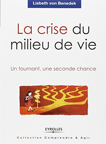 La crise du milieu de vie : Un tournant, une seconde chance La crise du milieu de vie : Un tournant, une seconde chance