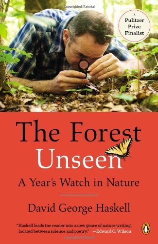 The Forest Unseen: A Year's Watch in Nature, by David George Haskell