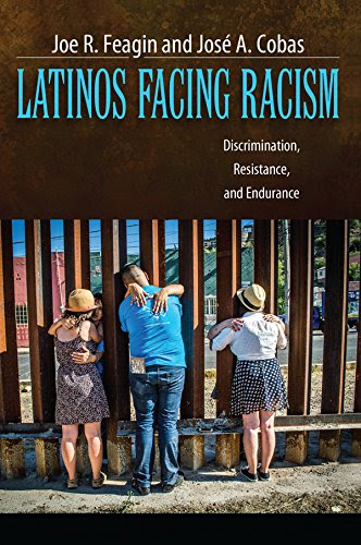 Latinos Facing Racism: Discrimination, Resistance, and Endurance (New Critical Viewpoints on Society), by Joe R. Feagin, Jose A. Cobas
